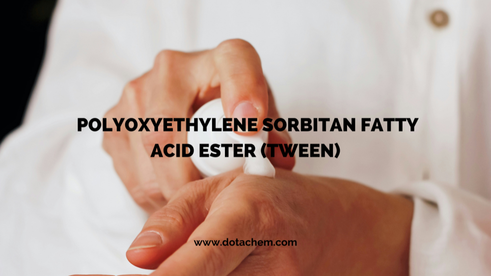 卓越した品質: Dotachem の界面活性剤 TWEEN シリーズは、複数の業界に力を与えます